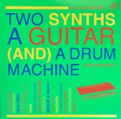 VARIOUS - "Two synths a guitar (and) a drum machine #1